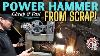 How To Build A Metal Shaping Power Hammer From Scrap Metal Pull Max Nibbler